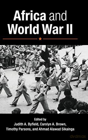 Africa and World War II - Judith A. Byfield [KSIĄŻKA]