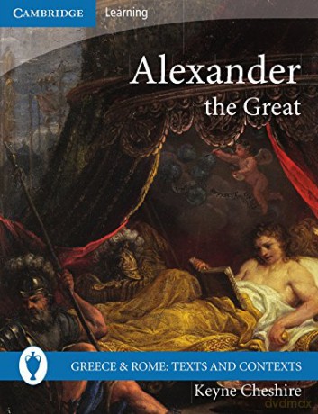 Alexander the Great (Greece and Rome: Texts and Contexts) - Keyne Cheshire [KSIĄŻKA]