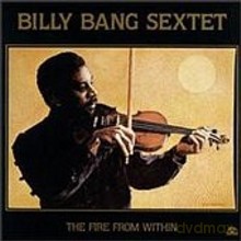 Billy Bang Sextet: The Fire from Within [CD]