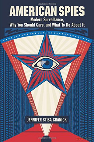 American Spies: Modern Surveillance, Why You Should Care, and What to Do About It - Jennifer Stisa Granick [KSIĄŻKA]