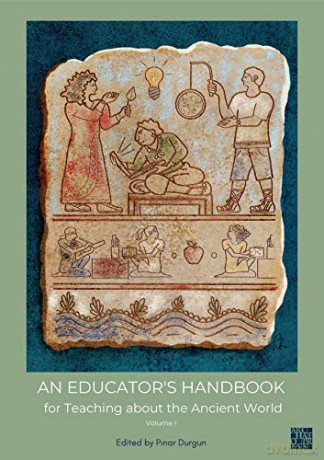 An Educator's Handbook for Teaching about the Ancient World - Pinar Durgun [KSIĄŻKA]