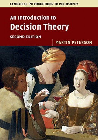 An Introduction to Decision Theory (Cambridge Introductions to Philosophy) - Martin Peterson [KSIĄŻKA]