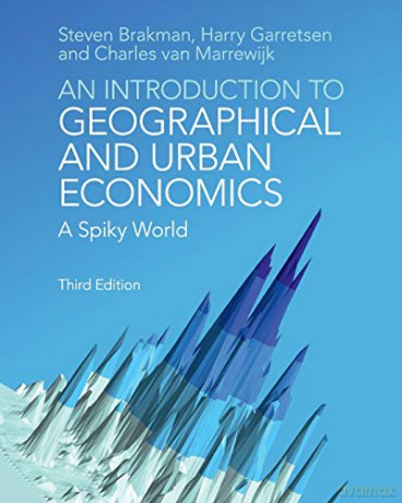An Introduction to Geographical and Urban Economics: A Spiky World - Steven Brakman [KSIĄŻKA]