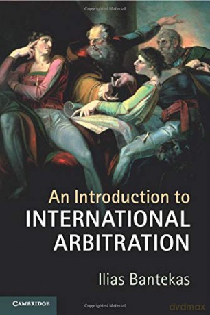 An Introduction to International Arbitration - Ilias Bantekas [KSIĄŻKA]