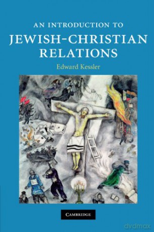 An Introduction to Jewish-Christian Relations (Introduction to Religion) - Edward Kessler [KSIĄŻKA]