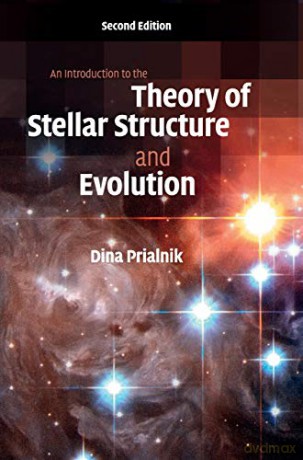 An Introduction to the Theory of Stellar Structure and Evolution - Dina Prialnik [KSIĄŻKA]