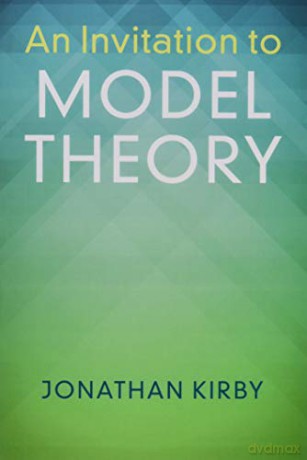 An Invitation to Model Theory - Jonathan Kirby [KSIĄŻKA]