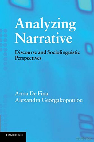 Analyzing Narrative: Discourse and Sociolinguistic Perspectives - Anna De Fina [KSIĄŻKA]