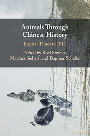 Animals through Chinese History: Earliest Times to 1911 - Roel Sterckx [KSIĄŻKA]