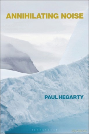 Annihilating Noise - Paul Hegarty [KSIĄŻKA]