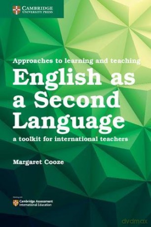 Approaches to Learning and Teaching English as a Second Language: A Toolkit for International Teachers (Cambridge International Examinations) - Margaret Cooze [KSIĄŻKA]