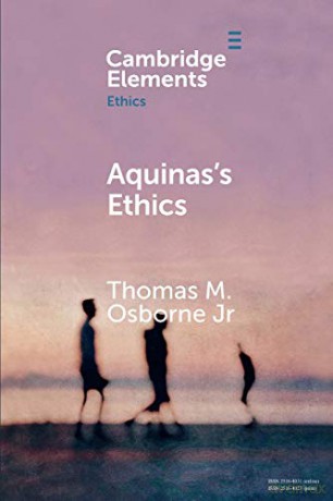Aquinas's Ethics (Elements in Ethics) - Thomas M. Osborne Jr [KSIĄŻKA]