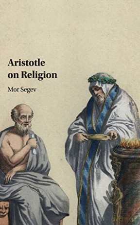 Aristotle on Religion - Mor Segev [KSIĄŻKA]