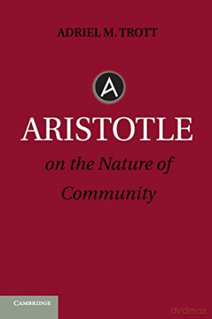 Aristotle on the Nature of Community - Adriel M. Trott [KSIĄŻKA]