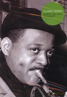 Clark Terry: Quintet / Big Band in Concert [DVD]