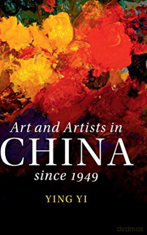 Art and Artists in China since 1949 (The Cambridge China Library) - Ying Yi [KSIĄŻKA]