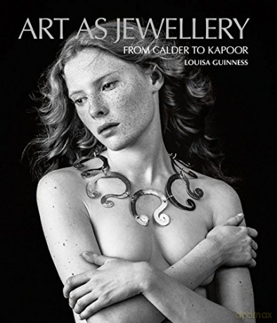 Art as Jewellery: From Calder to Kapoor - Louisa Guinness [KSIĄŻKA]