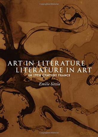 Art in Literature, Literature in Art in 19th Century France - Emilie Sitzia [KSIĄŻKA]