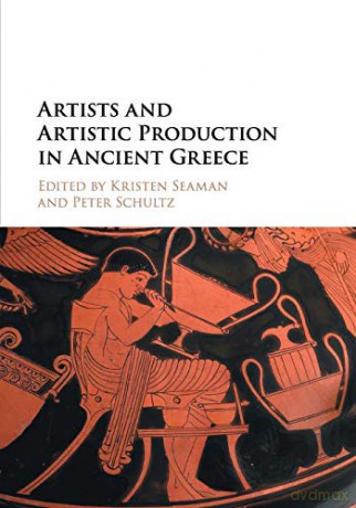 Artists and Artistic Production in Ancient Greece - Kristen Seaman [KSIĄŻKA]
