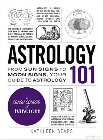 Astrology 101: From Sun Signs to Moon Signs, Your Guide to Astrology (Adams 101) - Kathleen Sears [KSIĄŻKA]