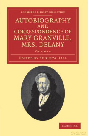 Autobiography And Correspondence Of Mary Granville, Mrs Delany: Volume 4: With Interesting Reminiscences of King George the Third and Queen Charlotte (Cambridge Library Collection - Literary Studies) - Augusta Hall [KSIĄŻKA]
