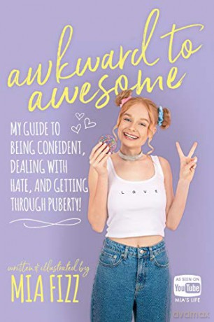 Awkward To Awesome: My guide to being confident, dealing with hate and getting through puberty! - Mia Fizz [KSIĄŻKA]