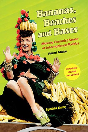 Bananas, Beaches and Bases: Making Feminist Sense of International Politics - Cynthia Enloe [KSIĄŻKA]