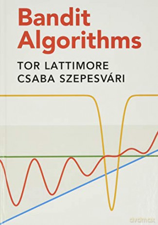 Bandit Algorithms - Tor Lattimore [KSIĄŻKA]