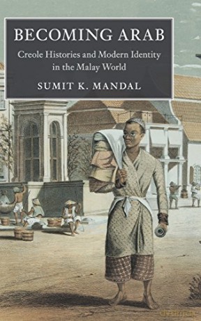 Becoming Arab: Creole Histories and Modern Identity in the Malay World (Asian Connections) - Sumit K. Mandal [KSIĄŻKA]