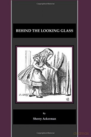 Behind the Looking Glass - Sherry L. Ackerman [KSIĄŻKA]
