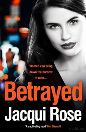 Betrayed: The addictive crime thriller from the bestselling author that will have you gripped in 2018 - Jacqui Rose [KSIĄŻKA]
