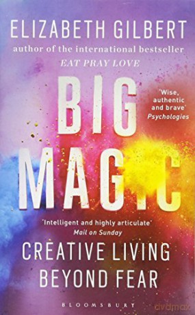Big Magic: How to Live a Creative Life, and Let Go of Your Fear: Creative Living Beyond Fear (Ome a Format) - Elizabeth Gilbert [KSIĄŻKA]