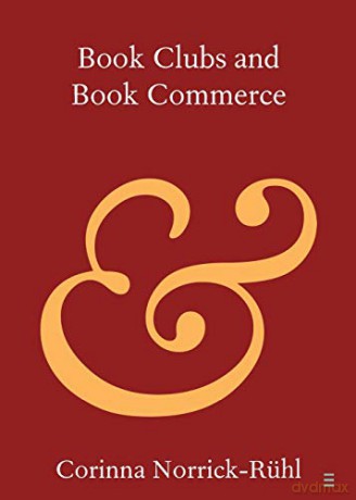 Book Clubs and Book Commerce (Elements in Publishing and Book Culture) - Corinna Norrick-Rühl [KSIĄŻKA]