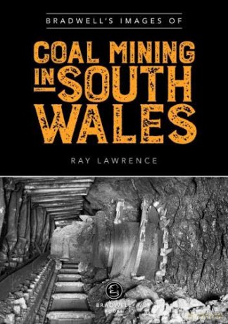 Bradwell's Images of South Wales Coal Mining - Ray Lawrence [KSIĄŻKA]
