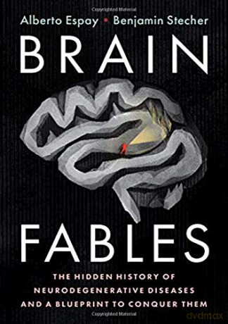 Brain Fables: The Hidden History of Neurodegenerative Diseases and a Blueprint to Conquer Them - Alberto Espay [KSIĄŻKA]