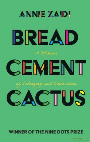 Bread, Cement, Cactus: A Memoir of Belonging and Dislocation - Annie Zaidi [KSIĄŻKA]