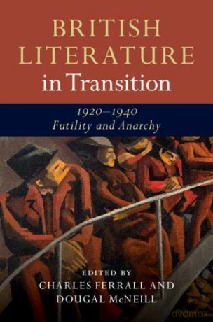 British Literature in Transition, 1920-1940: Futility and Anarchy - Charles Ferrall [KSIĄŻKA]