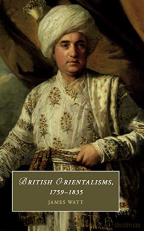 British Orientalisms, 1759-1835: 126 (Cambridge Studies in Romanticism, Series Number 126) - James Watt [KSIĄŻKA]