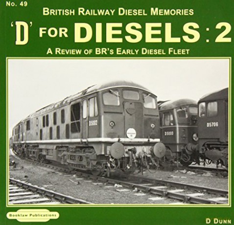 British Railway Diesel Memories: No. 49: A Review of BR's Early Diesel Fleet (D for Diesels) - D. Dunn [KSIĄŻKA]