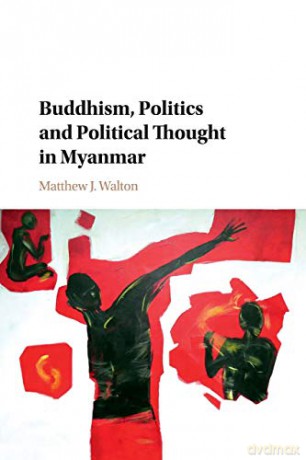 Buddhism, Politics and Political Thought in Myanmar - Matthew J. Walton [KSIĄŻKA]