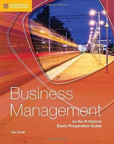 Business Management for the IB Diploma Exam Preparation Guide - Alex Smith [KSIĄŻKA]