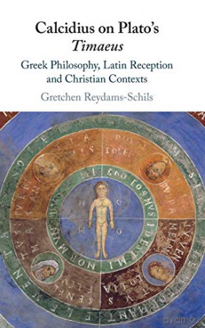 Calcidius on Plato's Timaeus: Greek Philosophy, Latin Reception, and Christian Contexts - Gretchen Reydams-Schils [KSIĄŻKA]