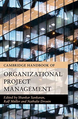 Cambridge Handbook of Organizational Project Management - Shankar Sankaran [KSIĄŻKA]