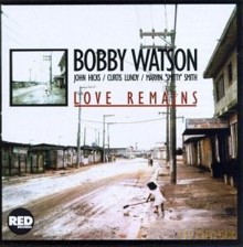 Bobby Watson: Love Remains [CD]