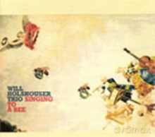 Will Holshouser Trio: Singing to a Bee [CD]