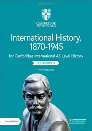 Cambridge International AS Level History International History, 1870-1945 Coursebook - Phil Wadsworth [KSIĄŻKA]