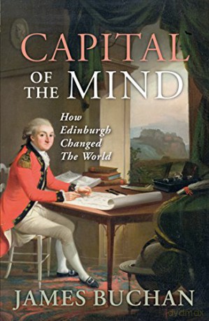 Capital of the Mind: How Edinburgh Changed the World - James Buchan [KSIĄŻKA]