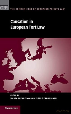Causation in European Tort Law (The Common Core of European Private Law) - Marta Infantino [KSIĄŻKA]