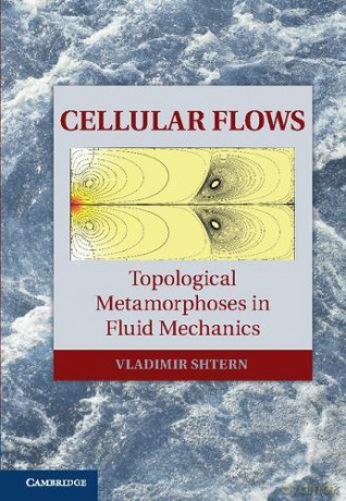 Cellular Flows: Topological Metamorphoses in Fluid Mechanics - Vladimir Shtern [KSIĄŻKA]