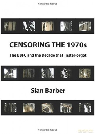 Censoring the 1970s: The BBFC and the Decade That Taste Forgot - Sian Barber [KSIĄŻKA]